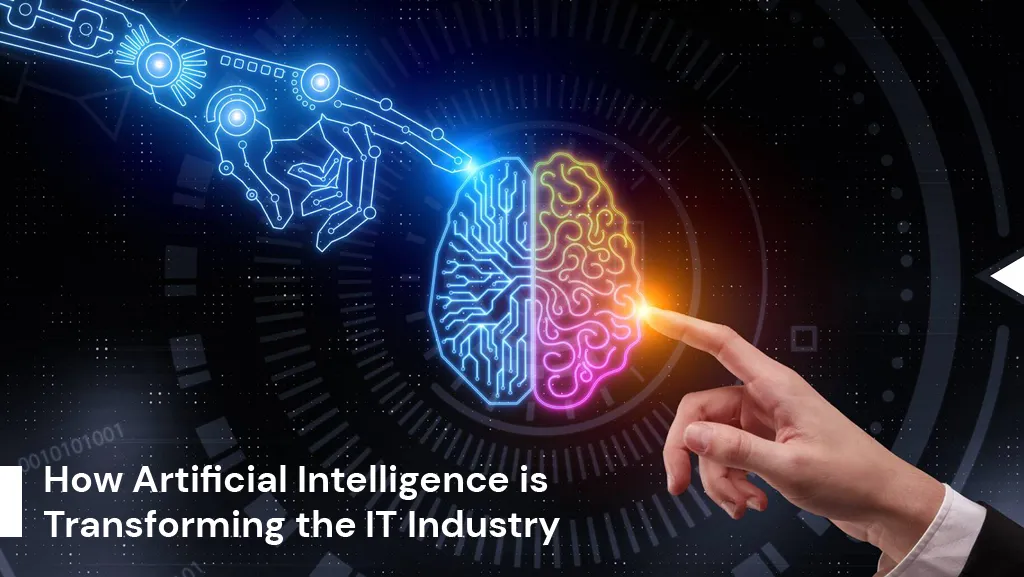 How Artificial Intelligence is transforming the IT Industry
