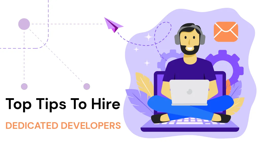 Top Tips to Hire Dedicated Developers